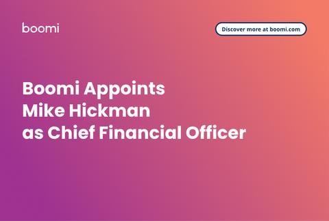 Boomi任命Mike Hickman为首席财务官